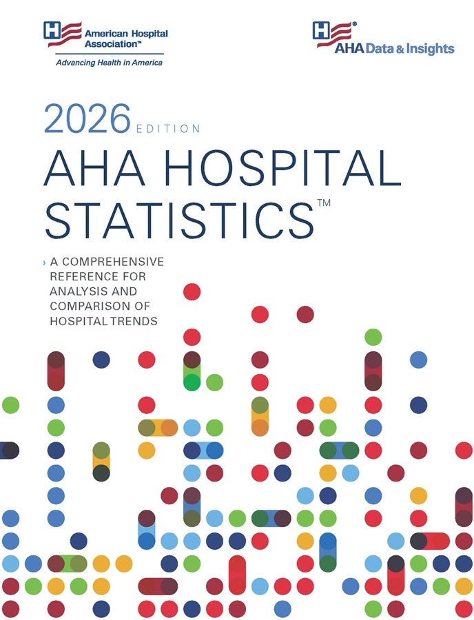 AHA Hospital Statistics, 2026 Edition, Cover. A comprehensive reference for analysis and comparison of hospital trends.