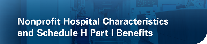 Header Image that reads Nonprofit Hospital Characteristics and Schedule H Part 8 Benefits