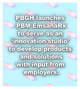 PBGH launches PBM EmsanaRx to serve as an "innovation studio" to develop products and solutions with input from employers.