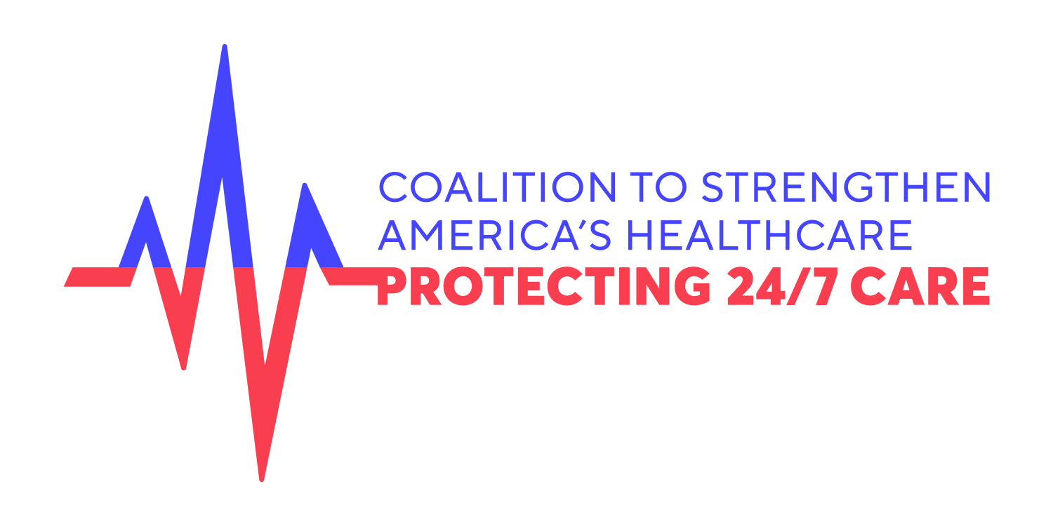Coalition to Strengthen America’s Health Care. Protecting 24/7 Care.