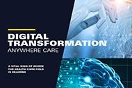Need Help with Your Digital Transformation Strategy? Cover of “Digital Transformation: Anywhere Care” report