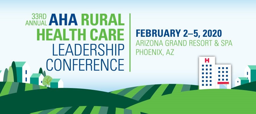 33rd Annual AHA Rural Health Care Leadership Conference 2020. February 2-5, 2010. Arizona Grand Resort and Spa, Phoenix, Arizona.