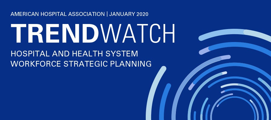 TRENDWATCH: Hospital and Health System Workforce Strategic Planning Banner