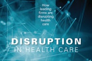 Dissecting Health Care’s Disruptors. Cover of Market Insights report "Disruption in Health Care: How leading firms are disrupting health care"