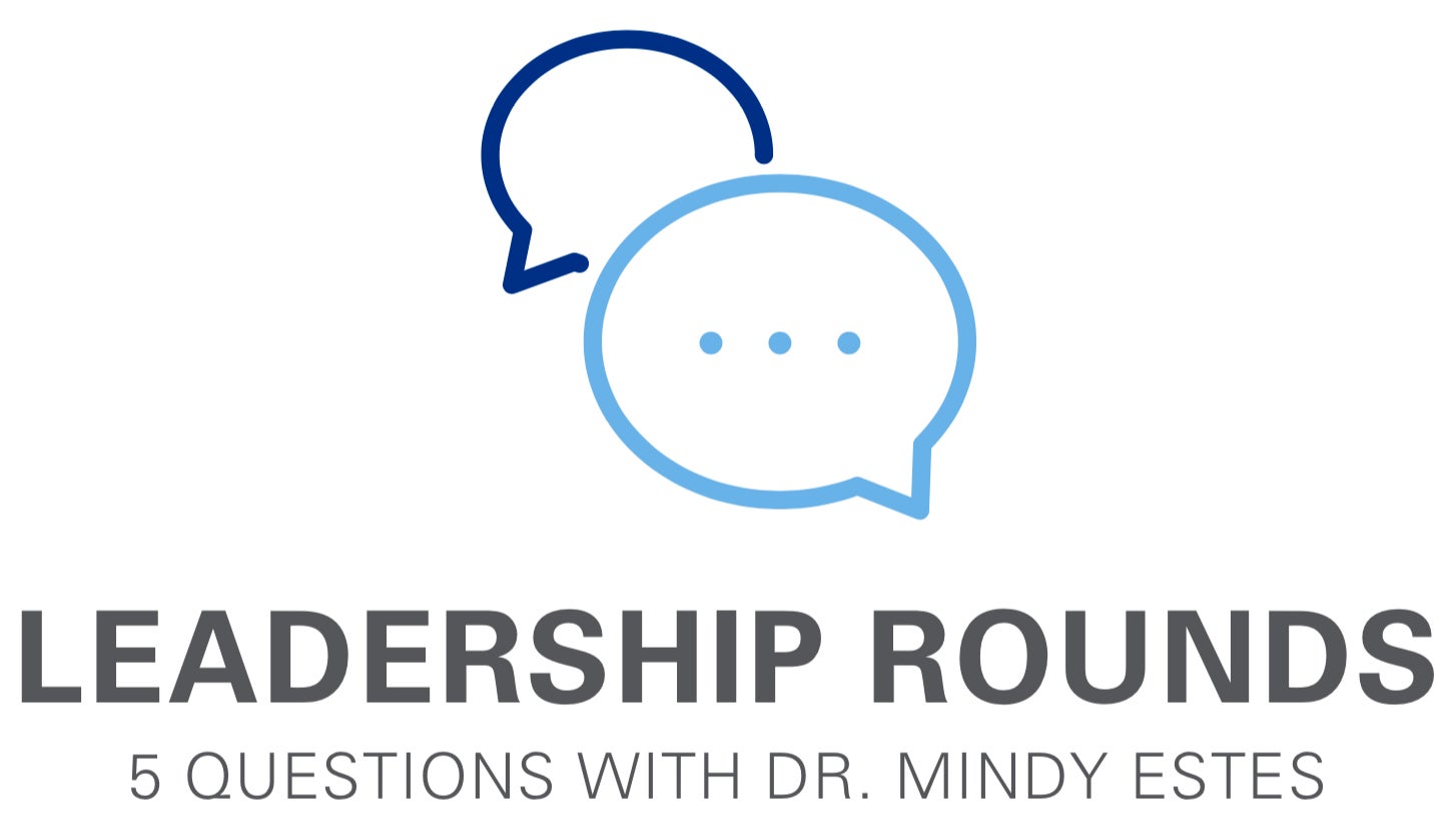 Leadership Rounds logo. 5 Questions with Dr. Mindy Estes.