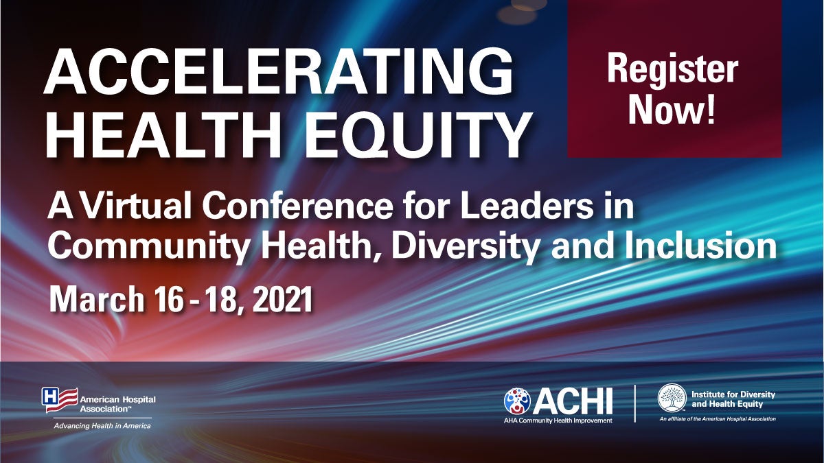Accelerating Health Equity. A virtual conference for leaders in community health, diversity and inclusion. March 16-18, 2021. Register now!