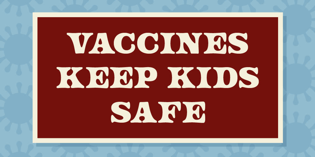 Vaccines keep kids safe