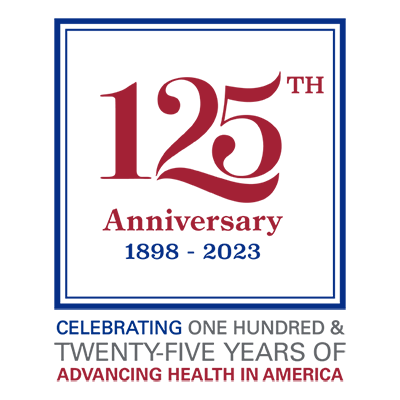 125th Anniversary 1898-2023: Celebrating One Hundred & Twenty-Five Years of Advancing Health in America