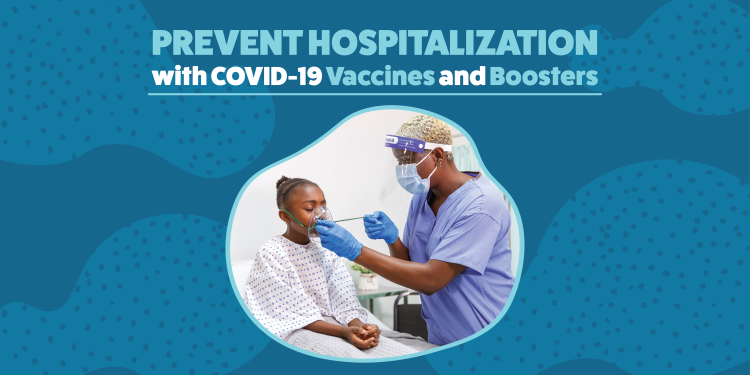 Right click to save this graphic of a little girl in a hospital gown having an oxygen mask held for her by a nurse. Text: Prevent hospitalization with COVID-19 vaccines and boosters.