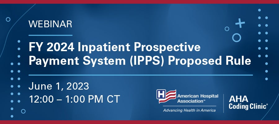 FY 2024 Inpatient Prospective Payment System (IPPS) Proposed Rule Webinar
