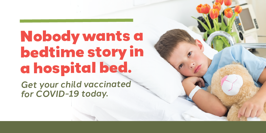 Young boy in hospital bed. Text:Nobody wants a bedtime story in a hospital bed. Get your child vaccinated for COVID-19.