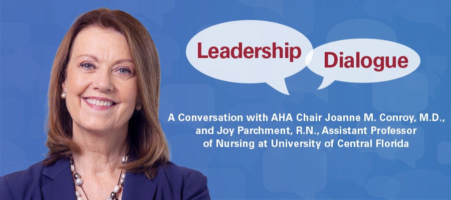 Joanne M. Conroy, M.D., headshot. Leadership Dialogue. A Conversation with AHA Chair Joanne M. Conroy, M.D., and Joy Parchment, R.N., Assistant Professor of Nursing at University of Central Florida.