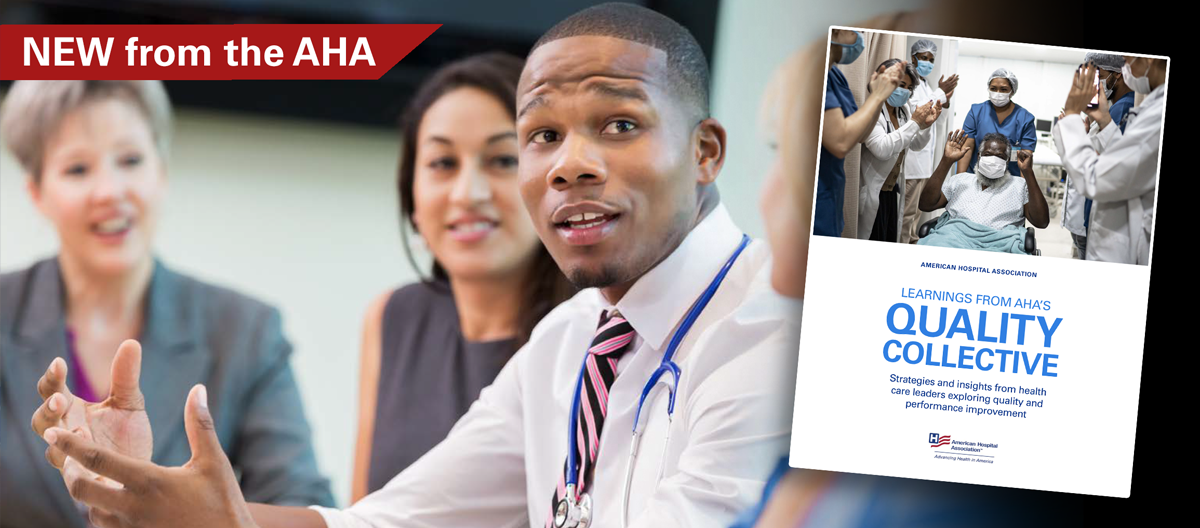 Insights from AHA’s Quality Collective. New from the AHA. The cover of Learnings from AHA's Quality Collective: Strategies and Insights from Health Care Leaders Exploring Quality and Performance Improvement.