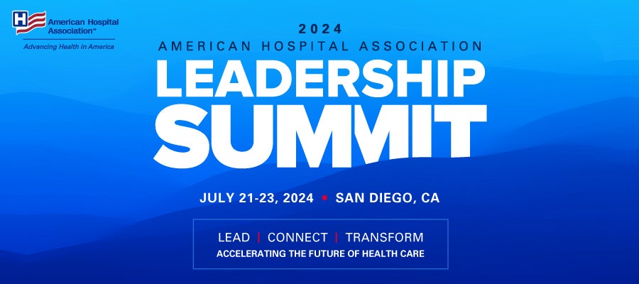 2024 American Hospital Association Leadership Summit. July 21–23, 2024. San Diego, California. Lead, Connect Transform. Accelerating the future of health care.