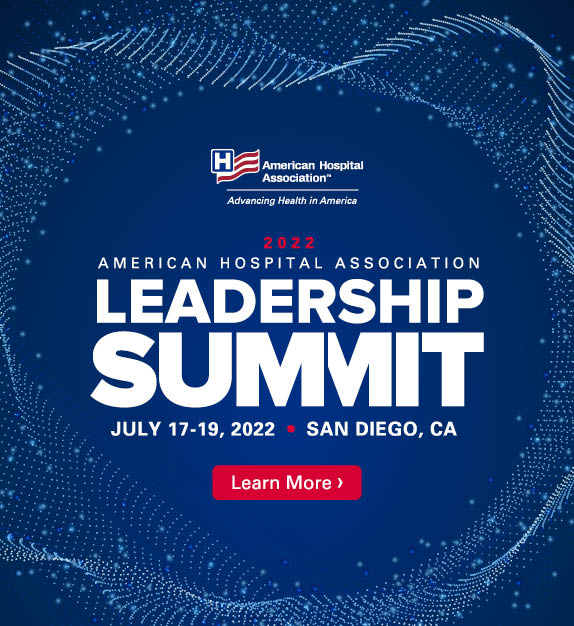 2022 American Hospital Association Leadership Summit. July 17–19, 2022. San Diego, CA.