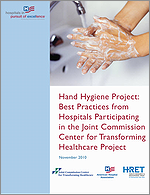 Hand Hygiene Project: Best Practices from Hospitals Participating in the Joint Commission Center for Transforming Healthcare