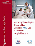 Improving Health Equity Through Data Collection AND Use: A Guide for Hospital Leaders