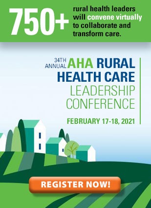750+ rural health leaders will convent virtually to collaborate and transform care. 34th Annual AHA Rural Health Care Leadership Conference. February 17-18, 2021. Register now!