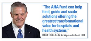 Headshot of Rick Pollack with quote: "The AHA Fund can help fund, guide and scale solutions offering the greatest transformational value for hospitals and helath systems." Rick Pollack, AHA president and CEO