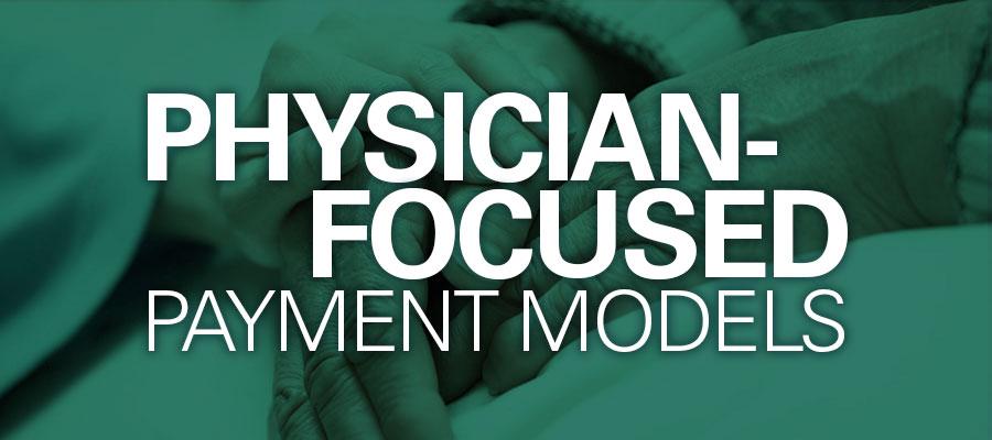 physician-focused-payment-models