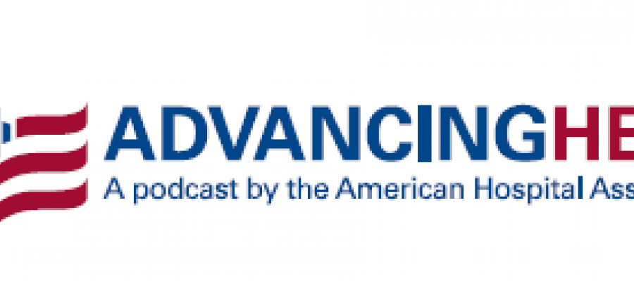 Advancing Health Podcast logo: A podcast by the American Hospital Association