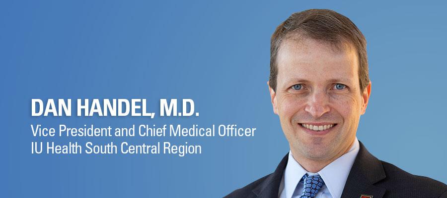 Dan Handel, M.D., headshot. Vice President and Chief Medical Officer, IU Health South Central Region.