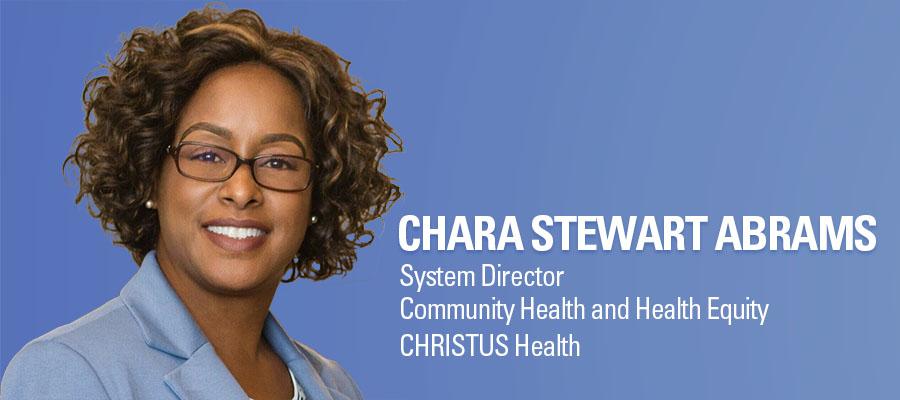 Chara Steward Abrams, System Director, Community Health and Health Equity, CHRISTUS Health.