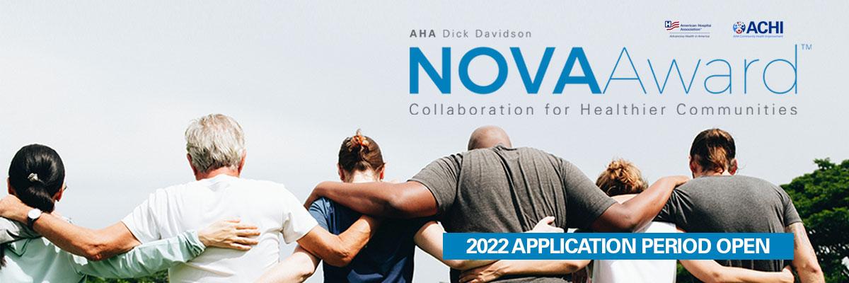 AHA Dick Davidson NOVA Award Collaboration for Healthier Communities. 2022 Application Period Open. American Hospital Association (AHA). Association for Community Health Improvement (ACHI).